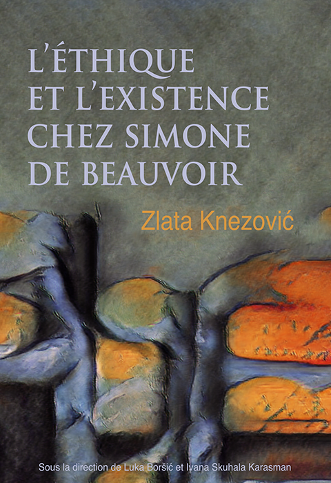 Zlata Knezović: L’éthique et l’existence chez Simone de Beauvoir
